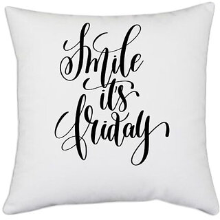                       UDNAG White Polyester 'Smile its friday' Pillow Cover [16 Inch X 16 Inch]                                              