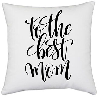                       UDNAG White Polyester 'to the best mom' Pillow Cover [16 Inch X 16 Inch]                                              