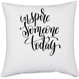                       UDNAG White Polyester 'Inspire Someone today' Pillow Cover [16 Inch X 16 Inch]                                              