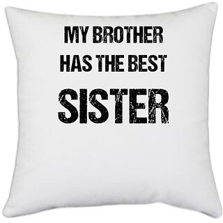                       UDNAG White Polyester 'Rakshabandhan | My Brother Has The Best Sister' Pillow Cover [16 Inch X 16 Inch]                                              