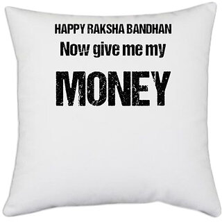                       UDNAG White Polyester 'Rakshabandhan | Happy Rakshabandhan, Now give me my Money' Pillow Cover [16 Inch X 16 Inch]                                              