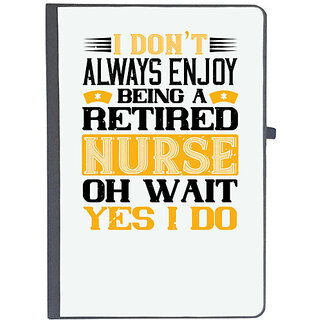                       UDNAG Ruled Notebook Diary 'Nurse | I dont always enjoy being a retired nurse oh wait yes i do', [A5 80Pages 80GSM]                                              