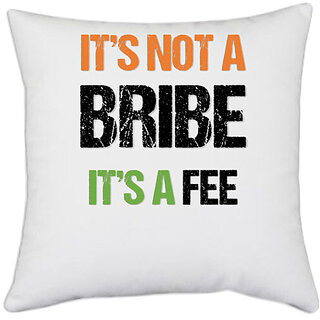                       UDNAG White Polyester 'Independence Day | Its not a Bribe its a Fee' Pillow Cover [16 Inch X 16 Inch]                                              