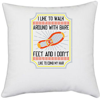                       UDNAG White Polyester 'Walking | I like to walk around with bare feet' Pillow Cover [16 Inch X 16 Inch]                                              