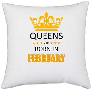                       UDNAG White Polyester 'Birthday | Queens are born in February' Pillow Cover [16 Inch X 16 Inch]                                              