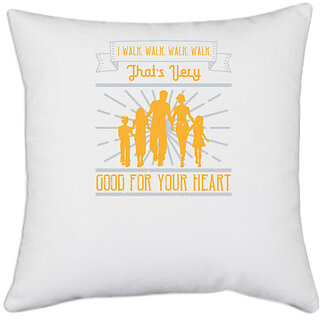                       UDNAG White Polyester 'Walking | I walk walk thats very good for your heart' Pillow Cover [16 Inch X 16 Inch]                                              