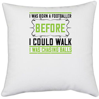                       UDNAG White Polyester 'Walking | I was born a footballer before i could walk' Pillow Cover [16 Inch X 16 Inch]                                              