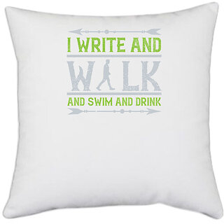                       UDNAG White Polyester 'Walking | I write and walk and swim and drink' Pillow Cover [16 Inch X 16 Inch]                                              