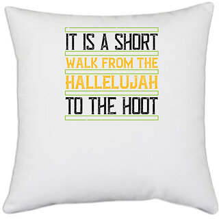                       UDNAG White Polyester 'Walking | Its a short walk from the Hallelujah to the foot' Pillow Cover [16 Inch X 16 Inch]                                              