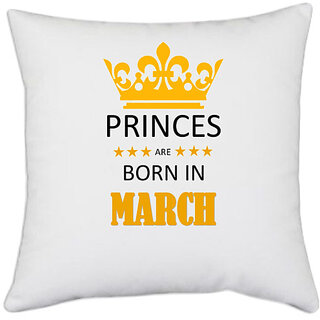                       UDNAG White Polyester 'Birthday | Princes are born in March' Pillow Cover [16 Inch X 16 Inch]                                              