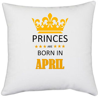                       UDNAG White Polyester 'Birthday | Princes are born in April' Pillow Cover [16 Inch X 16 Inch]                                              