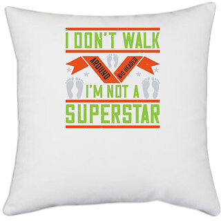                       UDNAG White Polyester 'Walking | I dont walk around big headed i am not a superstar' Pillow Cover [16 Inch X 16 Inch]                                              