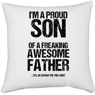                       UDNAG White Polyester 'Son Father | I am aproud son of a freaking awesome father' Pillow Cover [16 Inch X 16 Inch]                                              