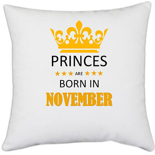                       UDNAG White Polyester 'Birthday | Princes are born in November' Pillow Cover [16 Inch X 16 Inch]                                              