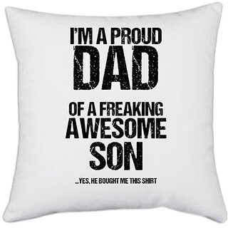                       UDNAG White Polyester 'Dad Son | i am a proud dad of a freaking awesome son' Pillow Cover [16 Inch X 16 Inch]                                              
