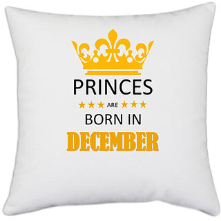                       UDNAG White Polyester 'Birthday | Princes are born in December' Pillow Cover [16 Inch X 16 Inch]                                              