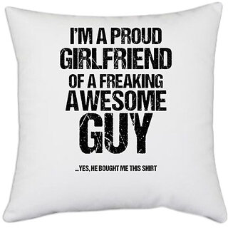                       UDNAG White Polyester 'Girlfriend | I am a proud girlfriend of afreaking awesome guy' Pillow Cover [16 Inch X 16 Inch]                                              