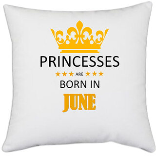                       UDNAG White Polyester 'Birthday | Princesses are born in june' Pillow Cover [16 Inch X 16 Inch]                                              