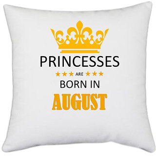                       UDNAG White Polyester 'Birthday | Princesses are born in August' Pillow Cover [16 Inch X 16 Inch]                                              