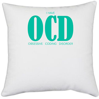                       UDNAG White Polyester 'Coder | I have OCD obsessive coding disorder' Pillow Cover [16 Inch X 16 Inch]                                              