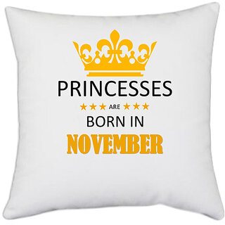                       UDNAG White Polyester 'Birthday | Princesses are born in November' Pillow Cover [16 Inch X 16 Inch]                                              