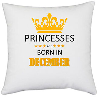                       UDNAG White Polyester 'Birthday | Princesses are born in December' Pillow Cover [16 Inch X 16 Inch]                                              