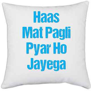                       UDNAG White Polyester 'Has mat pagli pyar ho jayega' Pillow Cover [16 Inch X 16 Inch]                                              