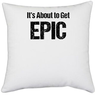                       UDNAG White Polyester 'Epic | It about to gets epic' Pillow Cover [16 Inch X 16 Inch]                                              