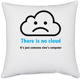                       UDNAG White Polyester 'Coder | There is no cloud its just someone else's computer' Pillow Cover [16 Inch X 16 Inch]                                              