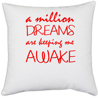                       UDNAG White Polyester 'Dreams | a million dreams are keeping me awake' Pillow Cover [16 Inch X 16 Inch]                                              
