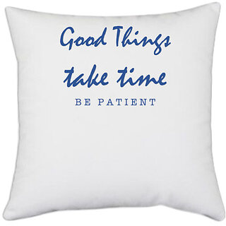                       UDNAG White Polyester 'Good things take time' Pillow Cover [16 Inch X 16 Inch]                                              