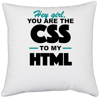                       UDNAG White Polyester 'Coder | Hey girl you are the CSS to my HTML' Pillow Cover [16 Inch X 16 Inch]                                              