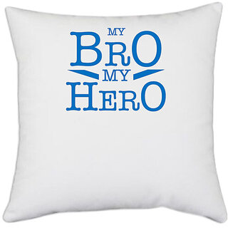                       UDNAG White Polyester 'Brother Sister | My bro my Hero' Pillow Cover [16 Inch X 16 Inch]                                              