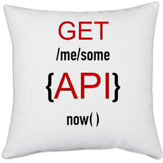                       UDNAG White Polyester 'Coder | Get /me/ some {API} now ()' Pillow Cover [16 Inch X 16 Inch]                                              