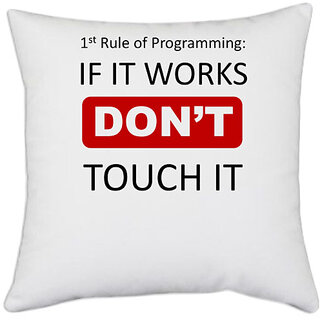                       UDNAG White Polyester '1st rule of programming if it works dont touch it' Pillow Cover [16 Inch X 16 Inch]                                              