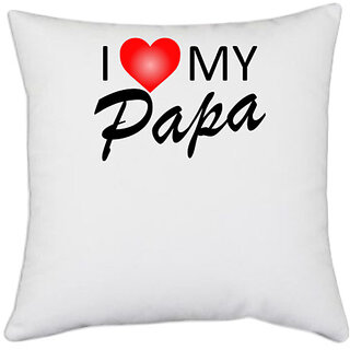                       UDNAG White Polyester 'Father Mother | I love my Papa' Pillow Cover [16 Inch X 16 Inch]                                              
