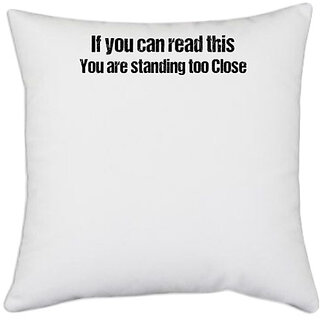                       UDNAG White Polyester 'If you can read this you are standing too close' Pillow Cover [16 Inch X 16 Inch]                                              