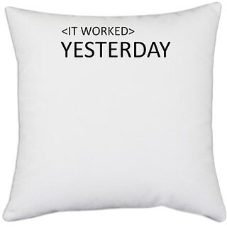                       UDNAG White Polyester 'Coder | IT Worked Yesterday' Pillow Cover [16 Inch X 16 Inch]                                              