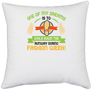                       UDNAG White Polyester 'Walking | One of my dreams is to walk down the fashion week' Pillow Cover [16 Inch X 16 Inch]                                              
