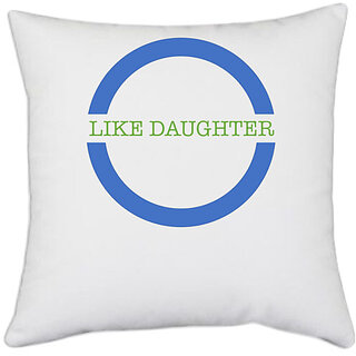                       UDNAG White Polyester 'Son Daughter | Like Daughter' Pillow Cover [16 Inch X 16 Inch]                                              