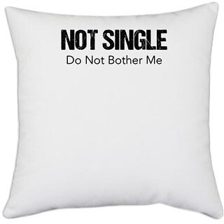                       UDNAG White Polyester 'Couple | Not single do not bother me' Pillow Cover [16 Inch X 16 Inch]                                              