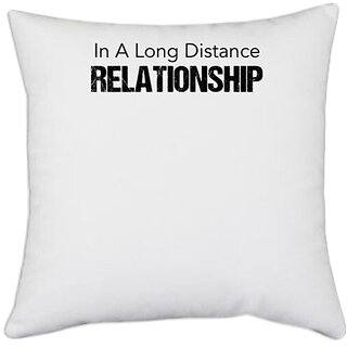                       UDNAG White Polyester 'Relationship | In a long distance relationship' Pillow Cover [16 Inch X 16 Inch]                                              