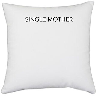                       UDNAG White Polyester 'Mother | Single Mother' Pillow Cover [16 Inch X 16 Inch]                                              