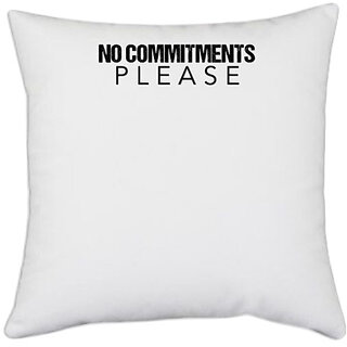                       UDNAG White Polyester 'No Commitments Please' Pillow Cover [16 Inch X 16 Inch]                                              
