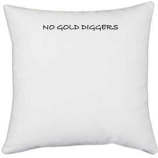                       UDNAG White Polyester 'No gold diggers' Pillow Cover [16 Inch X 16 Inch]                                              