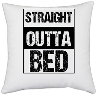                       UDNAG White Polyester 'Bed | Straight outta Bed' Pillow Cover [16 Inch X 16 Inch]                                              