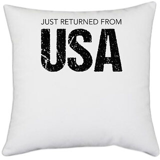                       UDNAG White Polyester 'USA | Just Returned from USA' Pillow Cover [16 Inch X 16 Inch]                                              