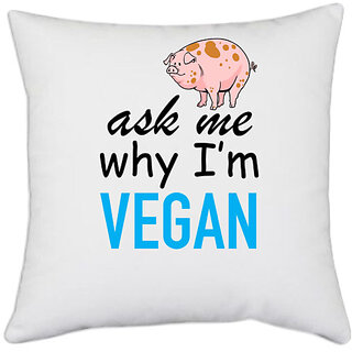                       UDNAG White Polyester 'Vegan | Ask me why i'm vegan' Pillow Cover [16 Inch X 16 Inch]                                              
