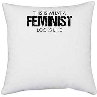                       UDNAG White Polyester 'Feminist | This is what a feminist looks like' Pillow Cover [16 Inch X 16 Inch]                                              