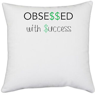                       UDNAG White Polyester 'Success | Obsessed with success' Pillow Cover [16 Inch X 16 Inch]                                              